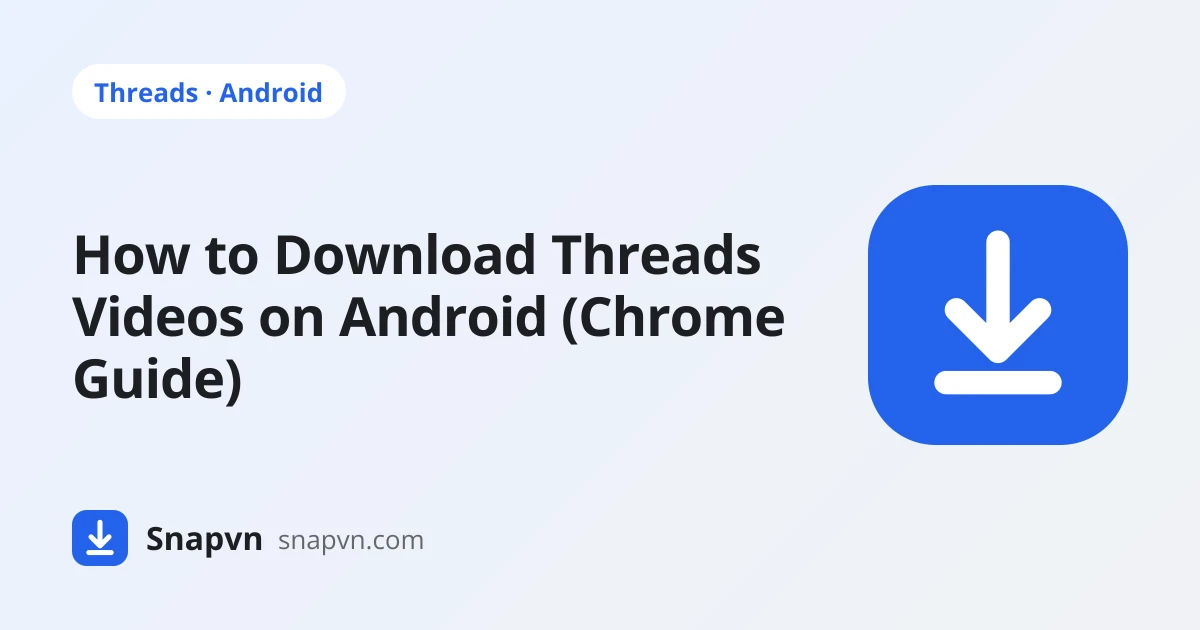 How to Download Threads Videos on Android: Chrome Steps, Photos and MP3