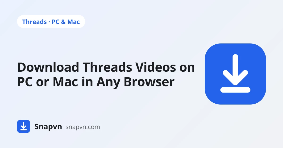 How to Download Threads Videos on PC or Mac in Any Browser (No Extension)