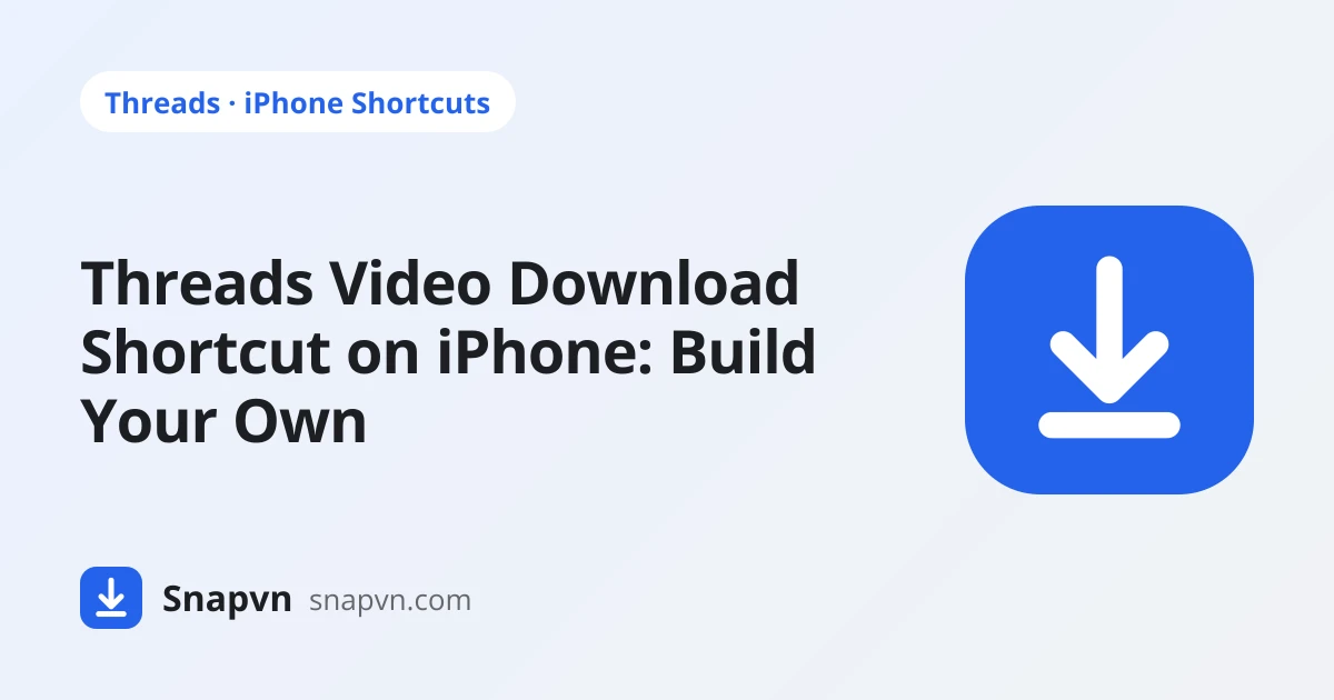 Threads Video Download Shortcut on iPhone: Build Your Own with Safari