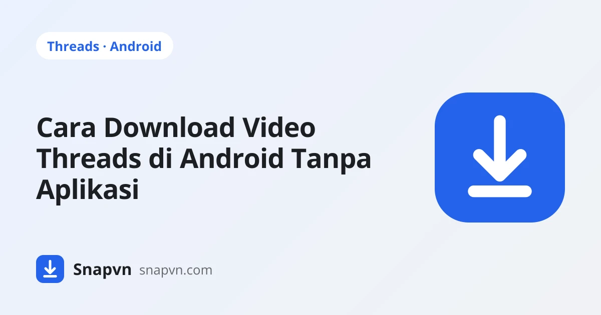 Cara Download Video Threads di Android Tanpa Aplikasi, Plus Foto, MP3, dan Letak Filenya