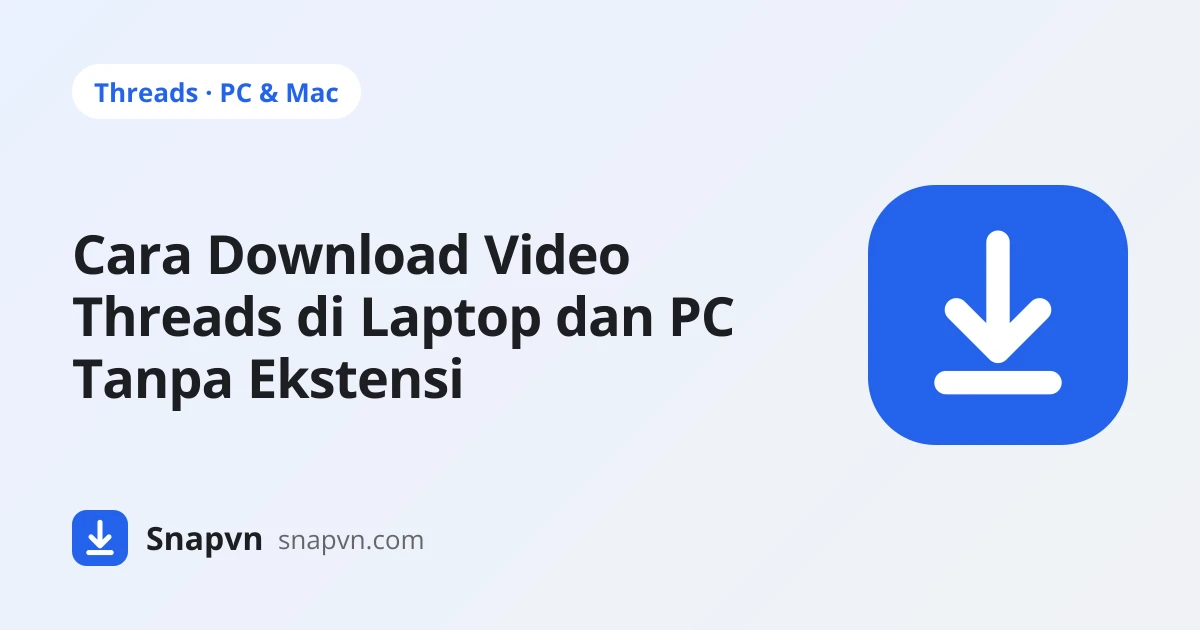 Cara Download Video Threads di Laptop dan PC Lewat Browser, Tanpa Ekstensi