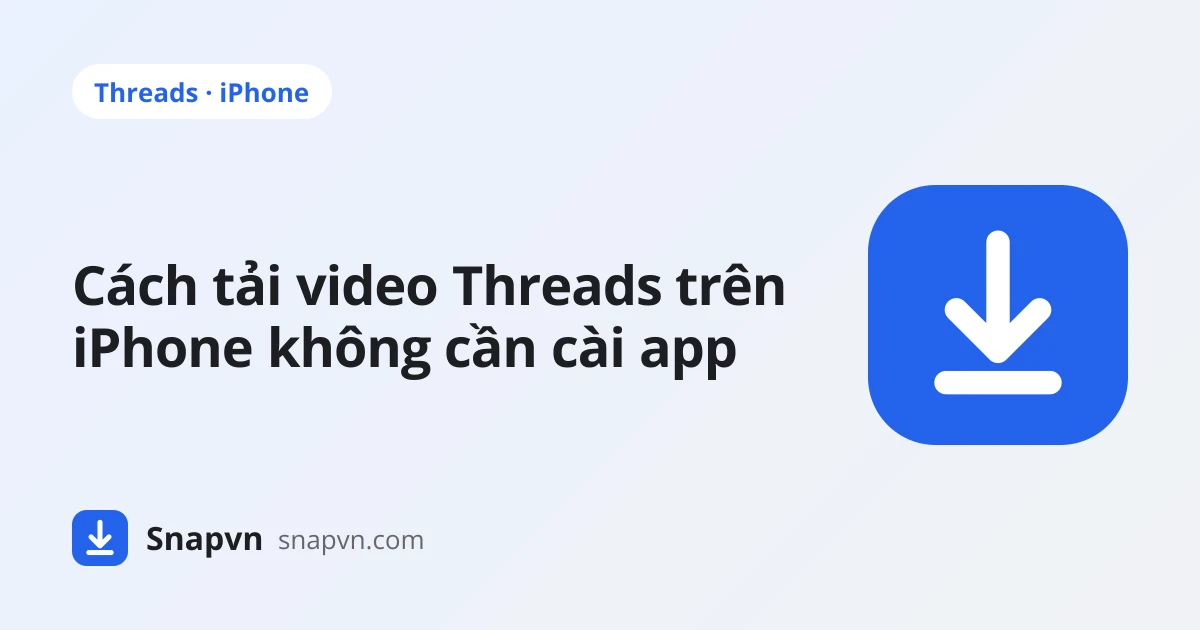Cách tải video Threads trên iPhone không cần app, từ Safari vào ứng dụng Ảnh